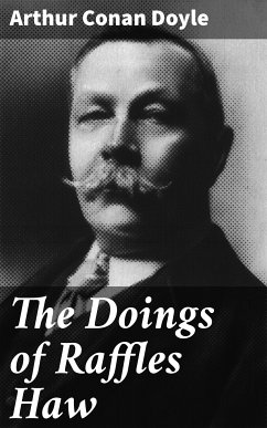 The Doings of Raffles Haw (eBook, ePUB) - Doyle, Arthur Conan