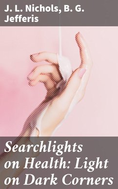 Searchlights on Health: Light on Dark Corners (eBook, ePUB) - Nichols, J. L.; Jefferis, B. G.