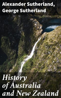 History of Australia and New Zealand (eBook, ePUB) - Sutherland, George; Sutherland, Alexander