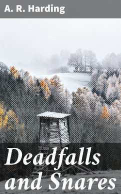 Deadfalls and Snares (eBook, ePUB) - Harding, A. R.