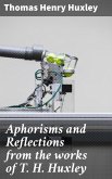Aphorisms and Reflections from the works of T. H. Huxley (eBook, ePUB)
