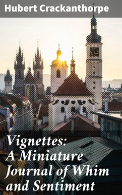 Vignettes: A Miniature Journal of Whim and Sentiment (eBook, ePUB) - Crackanthorpe, Hubert