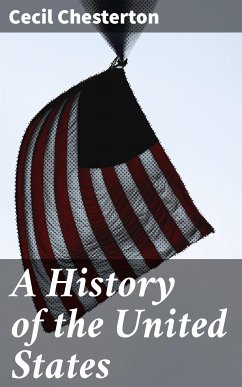 A History of the United States (eBook, ePUB) - Chesterton, Cecil