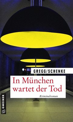 In München wartet der Tod (eBook, PDF) - Gregg, Stefanie; Schenke, Paul