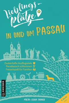 Lieblingsplätze in und um Passau (eBook, PDF) - Zauner, Mirja-Leena