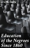 Education of the Negroes Since 1860 (eBook, ePUB)