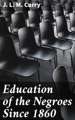 Education of the Negroes Since 1860 (eBook, ePUB) - Curry, J. L. M.