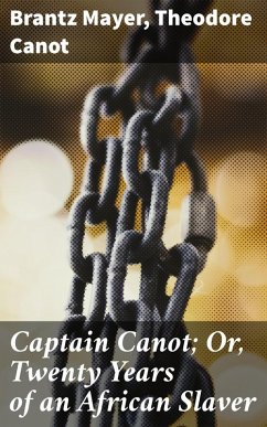Captain Canot; Or, Twenty Years of an African Slaver (eBook, ePUB) - Mayer, Brantz; Canot, Theodore