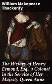 The History of Henry Esmond, Esq., a Colonel in the Service of Her Majesty Queen Anne (eBook, ePUB)