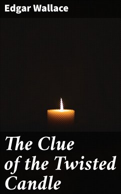 The Clue of the Twisted Candle (eBook, ePUB) - Wallace, Edgar