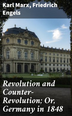 Revolution and Counter-Revolution; Or, Germany in 1848 (eBook, ePUB) - Marx, Karl; Engels, Friedrich