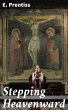 Stepping Heavenward (eBook, ePUB) - Bild 1