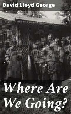 Where Are We Going? (eBook, ePUB) - Lloyd George, David