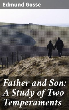 Father and Son: A Study of Two Temperaments (eBook, ePUB) - Gosse, Edmund
