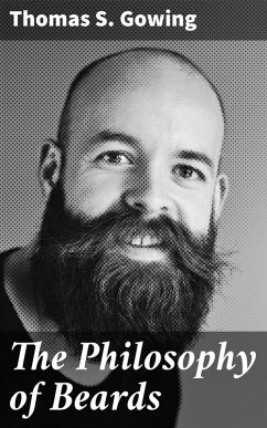 The Philosophy of Beards (eBook, ePUB) - Gowing, Thomas S.