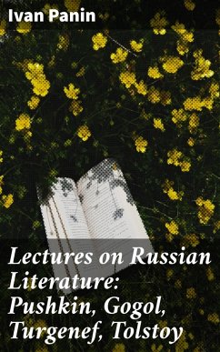 Lectures on Russian Literature: Pushkin, Gogol, Turgenef, Tolstoy (eBook, ePUB) - Panin, Ivan