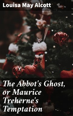 The Abbot's Ghost, or Maurice Treherne's Temptation (eBook, ePUB) - Alcott, Louisa May