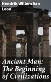 Ancient Man: The Beginning of Civilizations (eBook, ePUB)