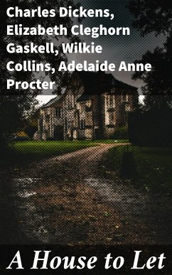 A House to Let (eBook, ePUB) - Procter, Adelaide Anne; Collins, Wilkie; Gaskell, Elizabeth Cleghorn; Dickens, Charles