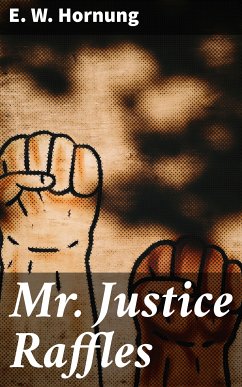 Mr. Justice Raffles (eBook, ePUB) - Hornung, E. W.