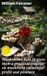 Mushrooms: how to grow them a practical... - Bild 1