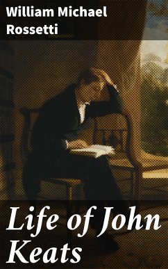 Life of John Keats (eBook, ePUB) - Rossetti, William Michael