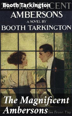 The Magnificent Ambersons (eBook, ePUB) - Tarkington, Booth