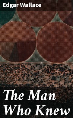 The Man Who Knew (eBook, ePUB) - Wallace, Edgar