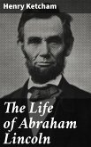 The Life of Abraham Lincoln (eBook, ePUB)