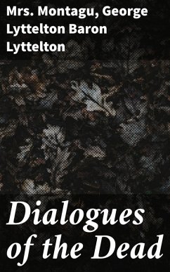 Dialogues of the Dead (eBook, ePUB) - Montagu; Lyttelton, George Lyttelton