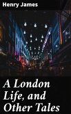 A London Life, and Other Tales (eBook, ePUB)