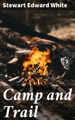 Camp and Trail (eBook, ePUB) - White, Stewart Edward