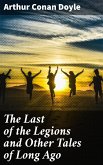The Last of the Legions and Other Tales of Long Ago (eBook, ePUB)