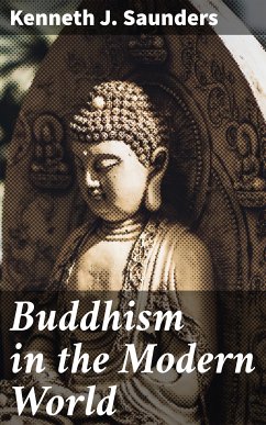 Buddhism in the Modern World (eBook, ePUB) - Saunders, Kenneth J.