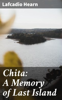 Chita: A Memory of Last Island (eBook, ePUB) - Hearn, Lafcadio