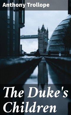 The Duke's Children (eBook, ePUB) - Trollope, Anthony