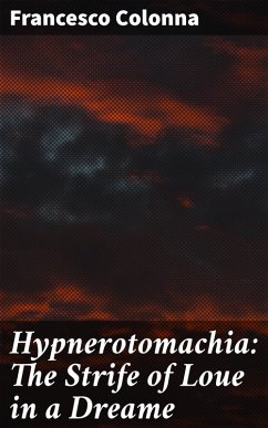 Cover Hypnerotomachia: The Strife of Loue in a Dreame (eBook, ePUB)