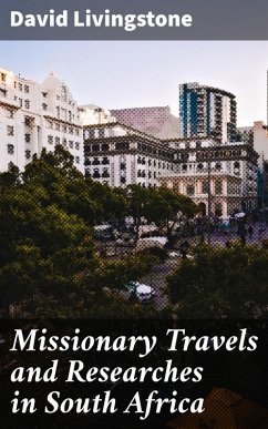 Cover Missionary Travels and Researches in South Africa (eBook, ePUB)