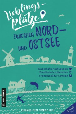 Lieblingsplätze zwischen Nord- und Ostsee (eBook, PDF) - Pelte, Reinhard; Pelte, Moritz
