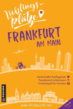 Lieblingsplätze Frankfurt am Main (eBook, ePUB) - Köstering, Bernd; Thee, Ralf