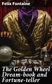 The Golden Wheel Dream-book and Fortune-teller (eBook, ePUB)