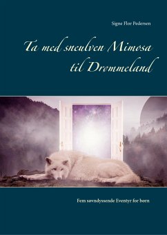 Ta med sneulven Mimosa til Drømmeland (eBook, ePUB) - Pedersen, Signe Flor