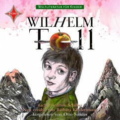 Weltliteratur für Kinder - Wilhelm Tell von Friedrich Schiller (MP3-Download) - Schiller, Friedrich; Kindermann, Barbara