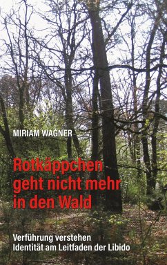 Rotkäppchen geht nicht mehr in den Wald - Wagner, Miriam