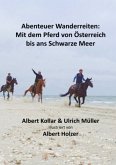 Abenteuer Wanderreiten: Mit dem Pferd von Österreich bis ans Schwarze Meer