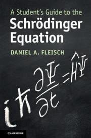 A Student's Guide to the Schroedinger Equation - Fleisch, Daniel A. (Wittenberg University, Ohio)