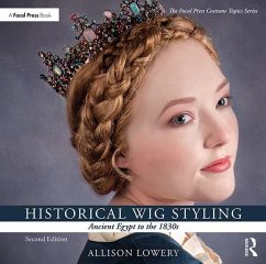 Historical Wig Styling: Ancient Egypt to the 1830s - Lowery, Allison (Wig and Makeup Specialist, Austin Performing Arts C