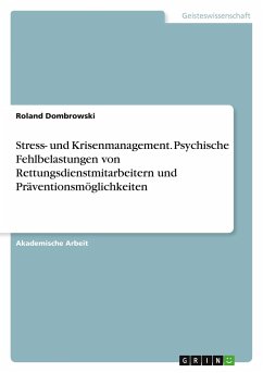 Stress- und Krisenmanagement. Psychische Fehlbelastungen von Rettungsdienstmitarbeitern und Präventionsmöglichkeiten