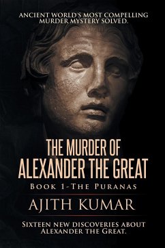 The Murder of Alexander the Great - Kumar, Ajith