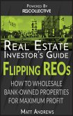 Real Estate Investor's Guide to Flipping Bank-Owned Properties: How to Wholesale REOs for Maximum Profit (eBook, ePUB)